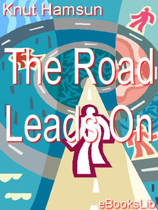 Knut Hamsun创作的The Road Leads On作品的详细信息 - 可供借阅